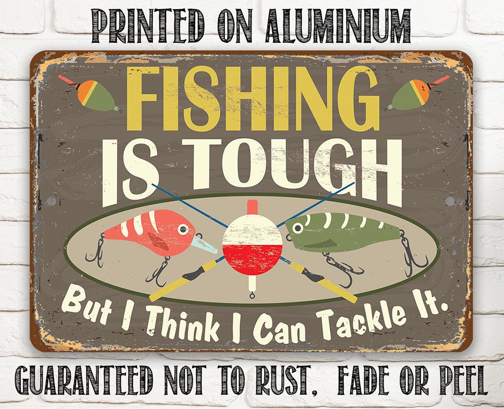 Fishing Is Tough Metal Sign - Funny Fishing Wall Decor