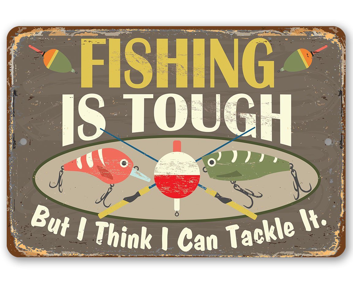 Fishing Is Tough funny metal sign