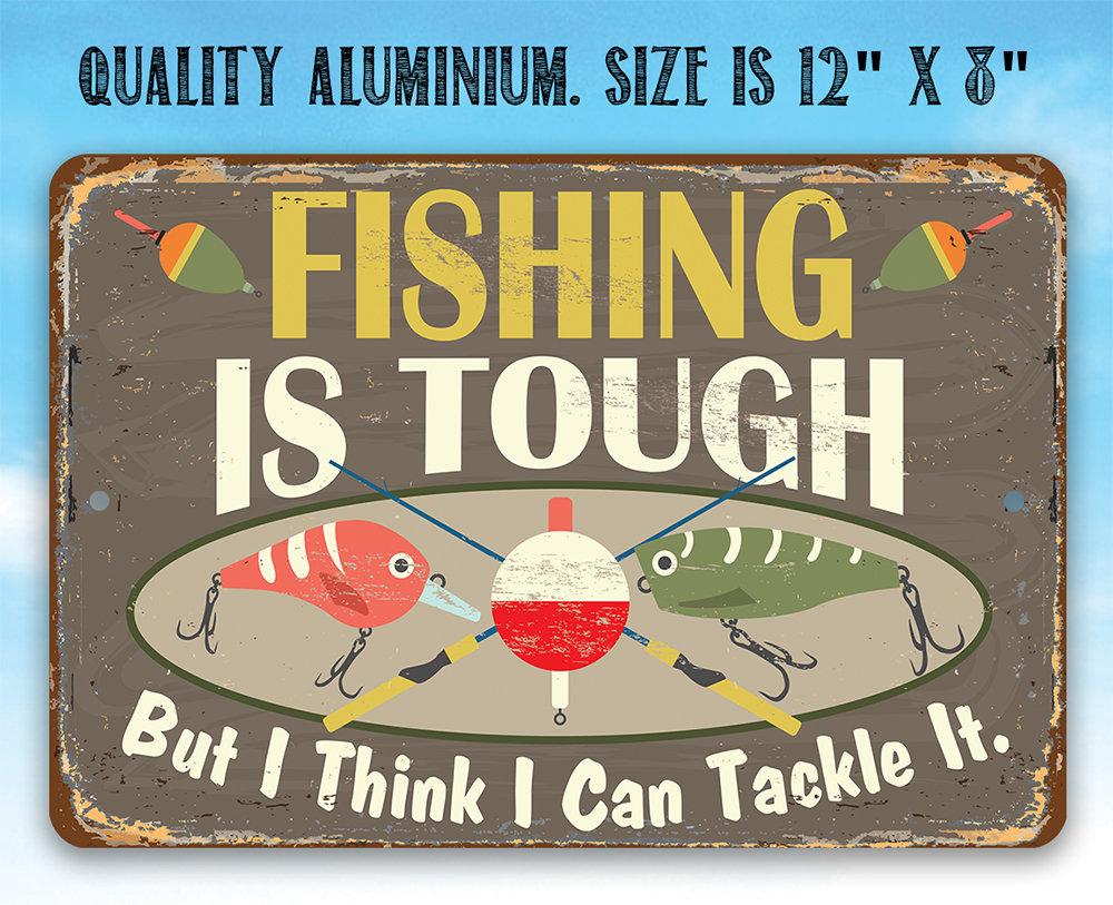 Fishing Is Tough Metal Sign - Funny Fishing Wall Decor