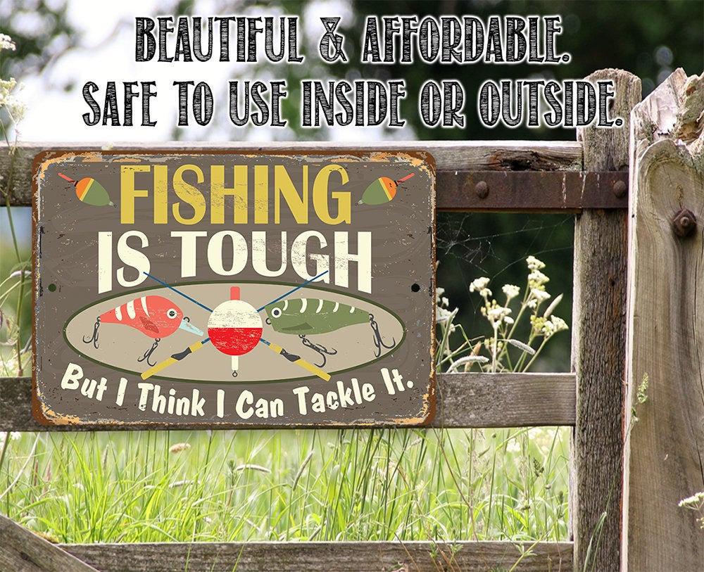 Fishing Is Tough metal sign, alternate view