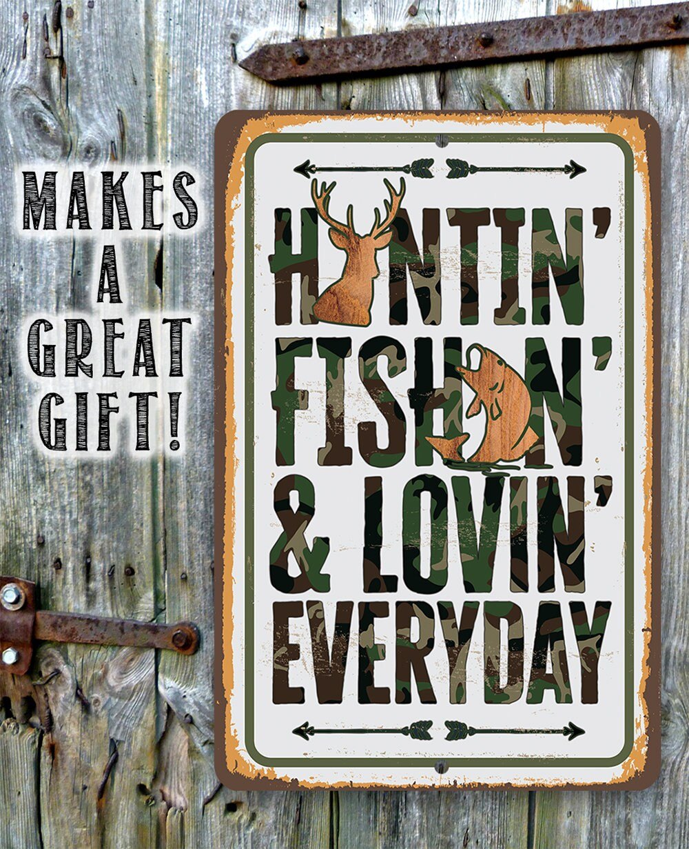Huntin' Fishin' & Lovin' Everyday Metal Sign