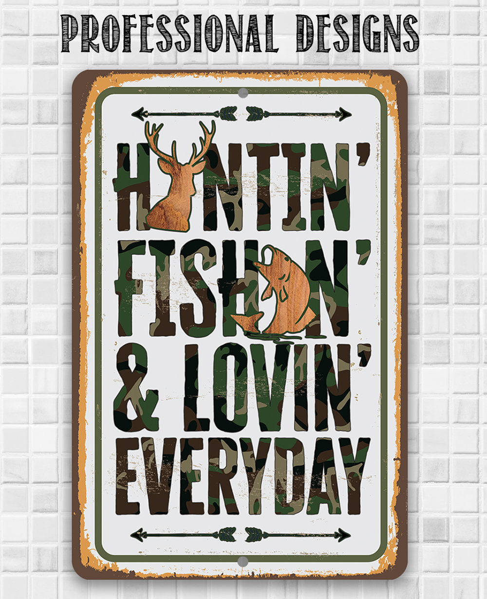 Huntin' Fishin' & Lovin' Everyday Metal Sign