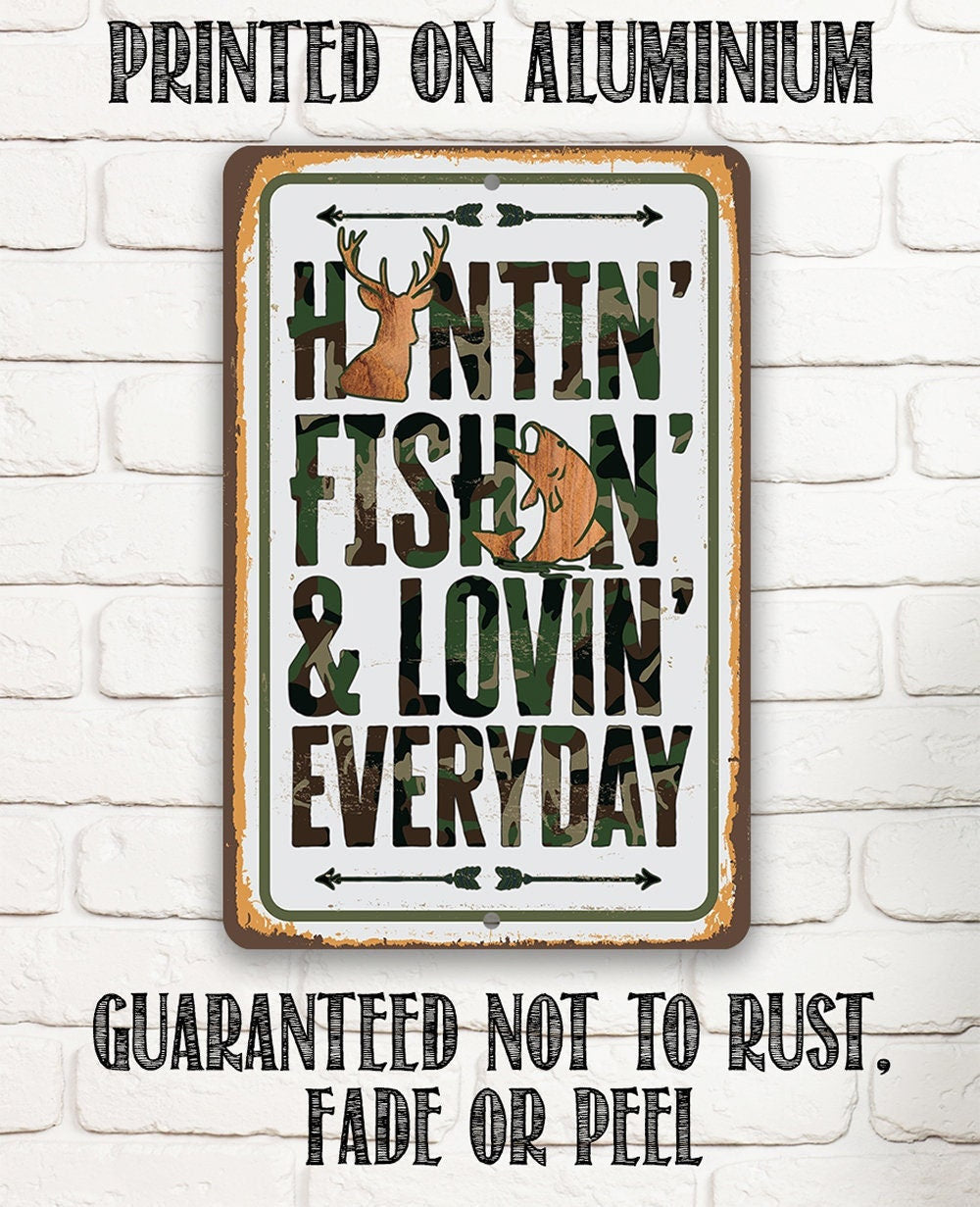 Huntin' Fishin' & Lovin' Everyday metal sign, alternate view
