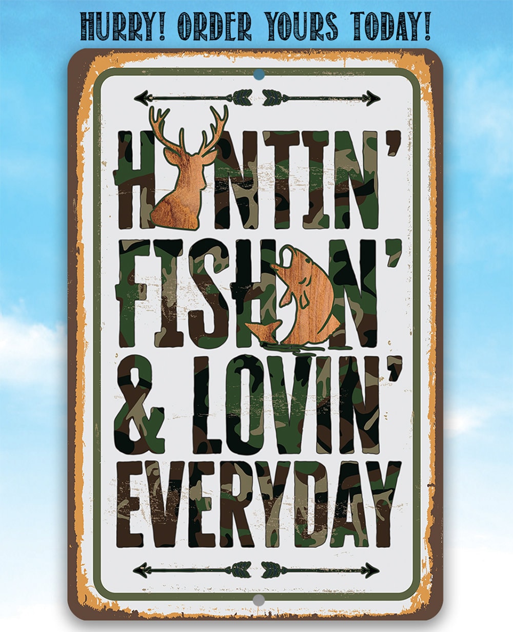 Huntin' Fishin' & Lovin' Everyday Metal Sign