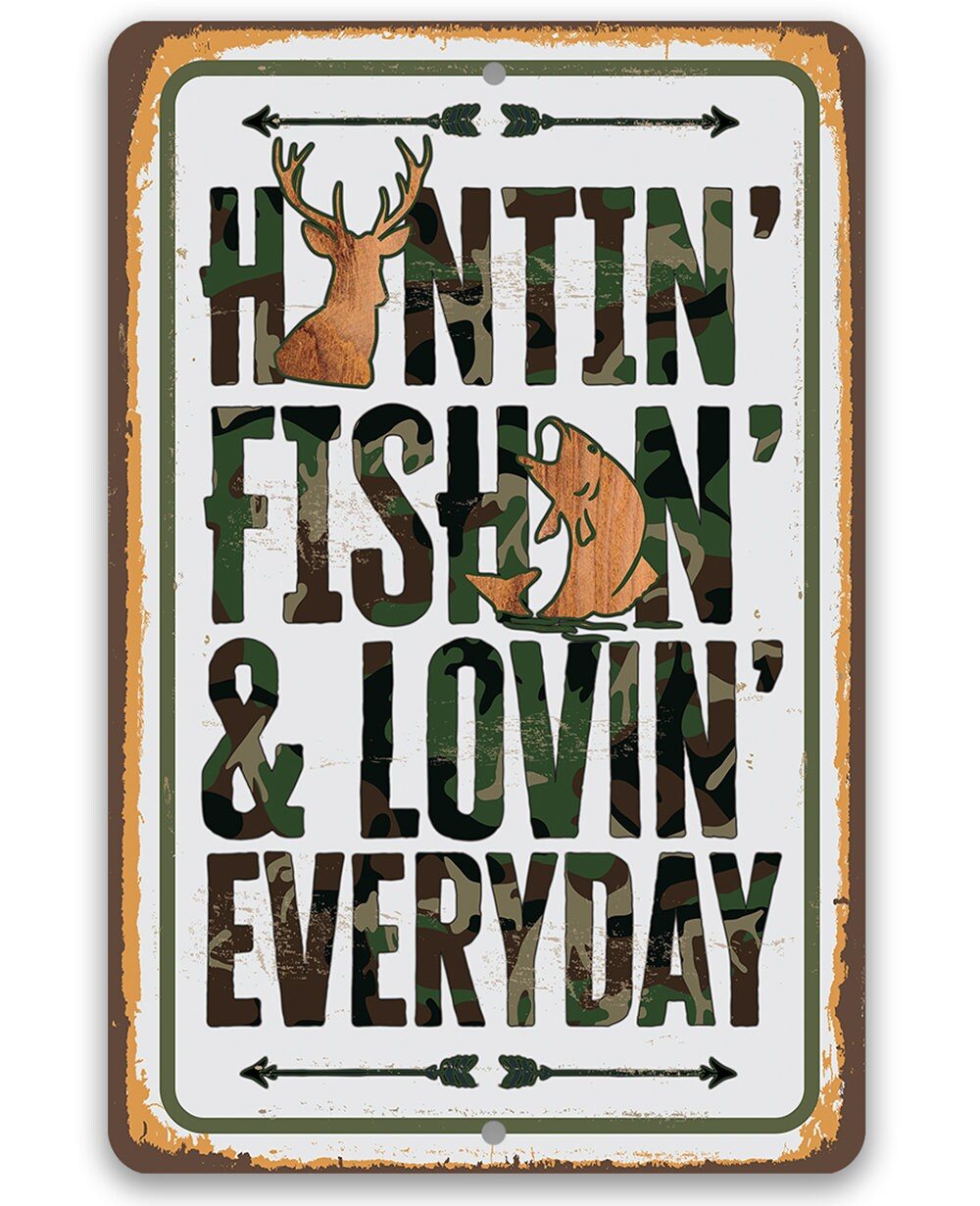 Huntin' Fishin' & Lovin' Everyday metal sign